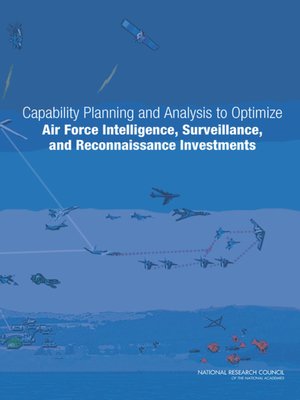 cover image of Capability Planning and Analysis to Optimize Air Force Intelligence, Surveillance, and Reconnaissance Investments